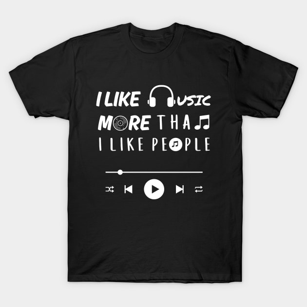 I like music more than people. (White) T-Shirt by Chrislkf